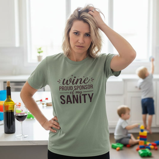 A Green Tshirt with text "wine proud sponsor of my sanity"